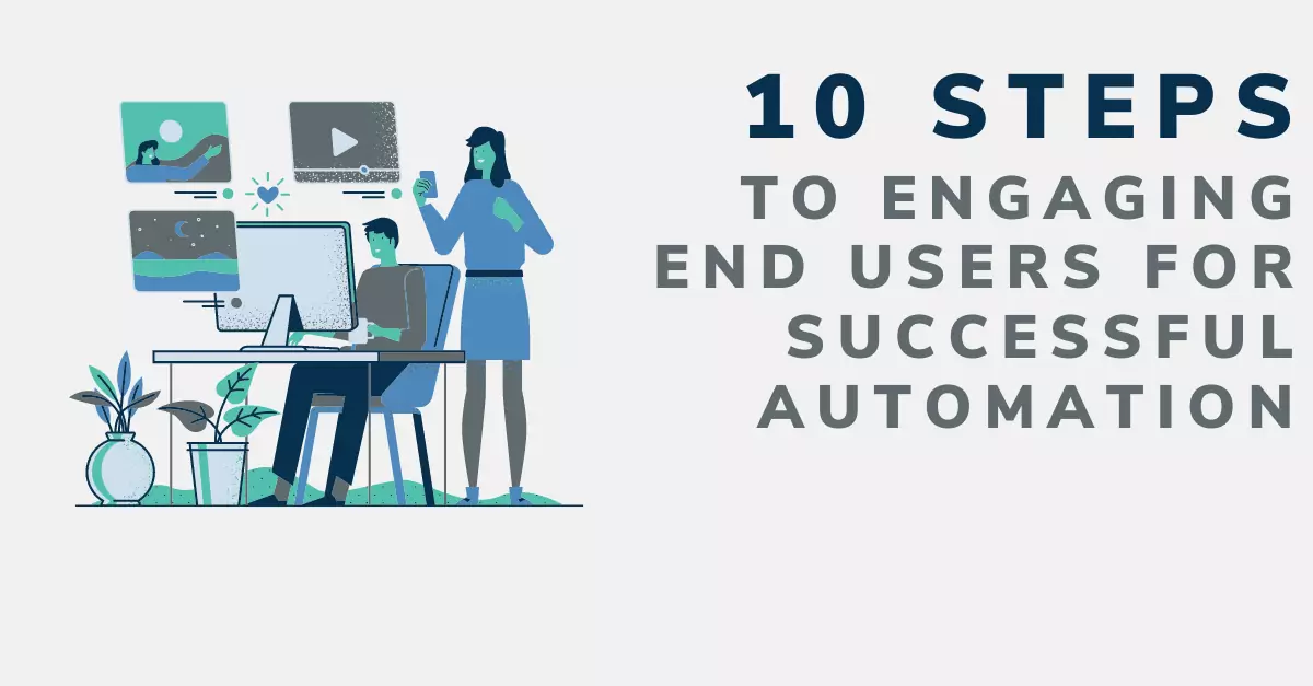 Read next post: 10 Steps to Engaging End Users for Successful Automation